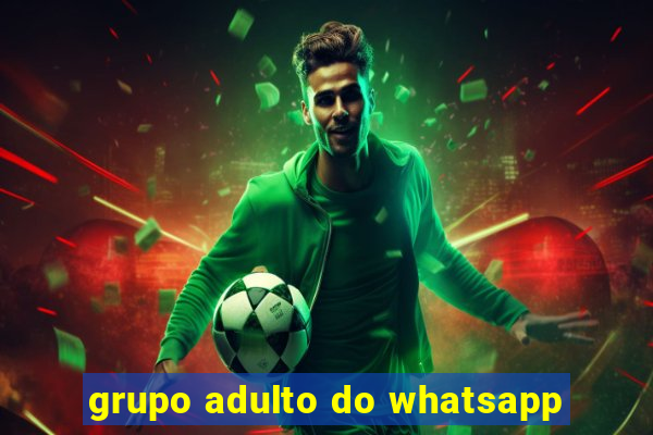 grupo adulto do whatsapp